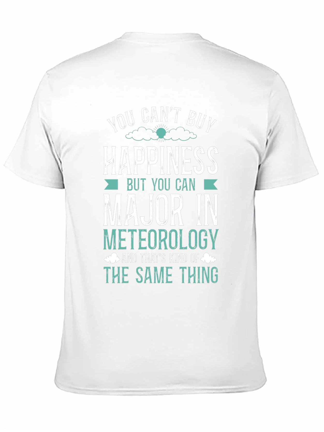 Meteorology Major T-Shirt: Buy Happiness!
