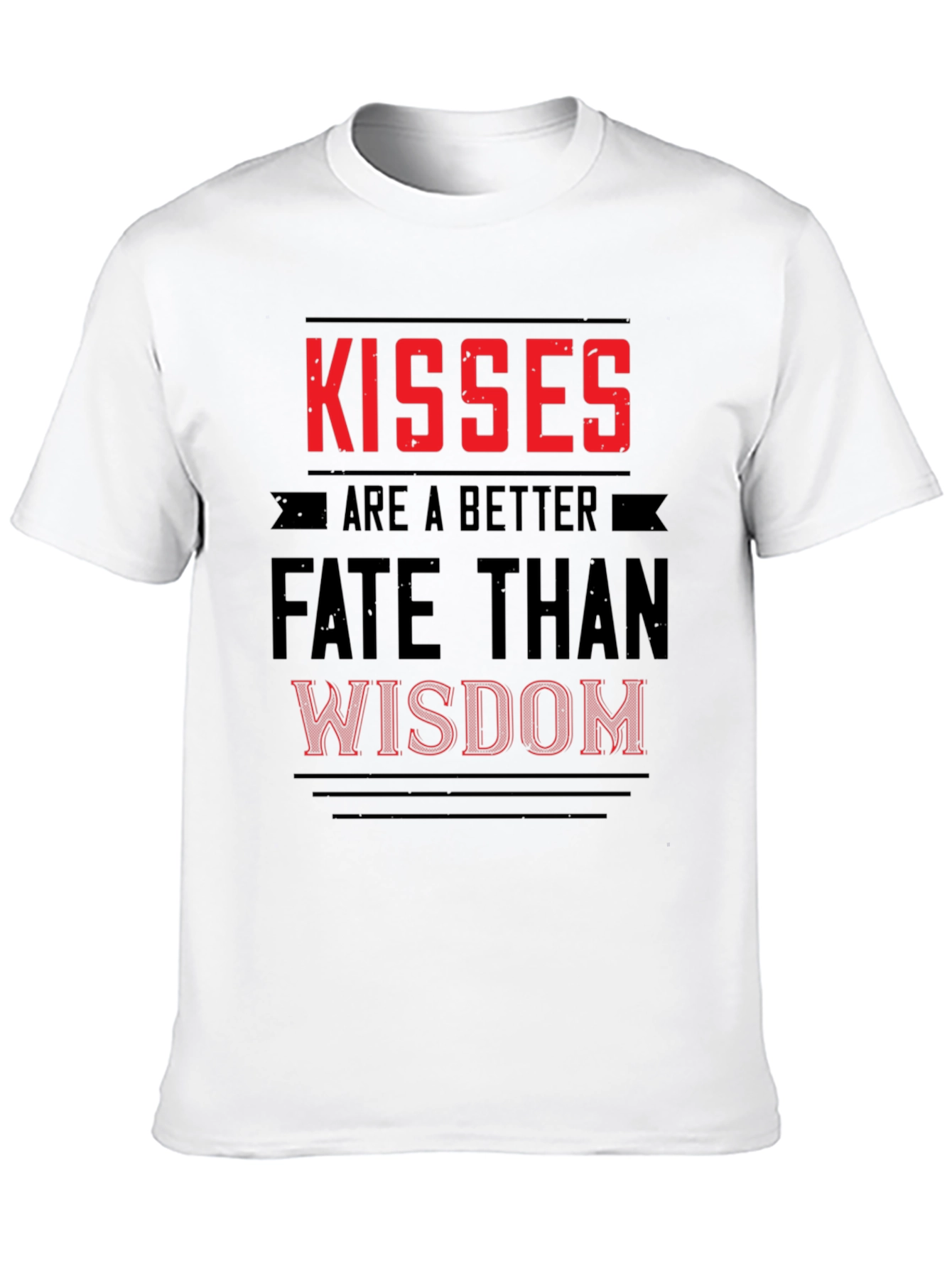 Kisses Are a Better Fate Than Wisdom Graphic T-Shirt