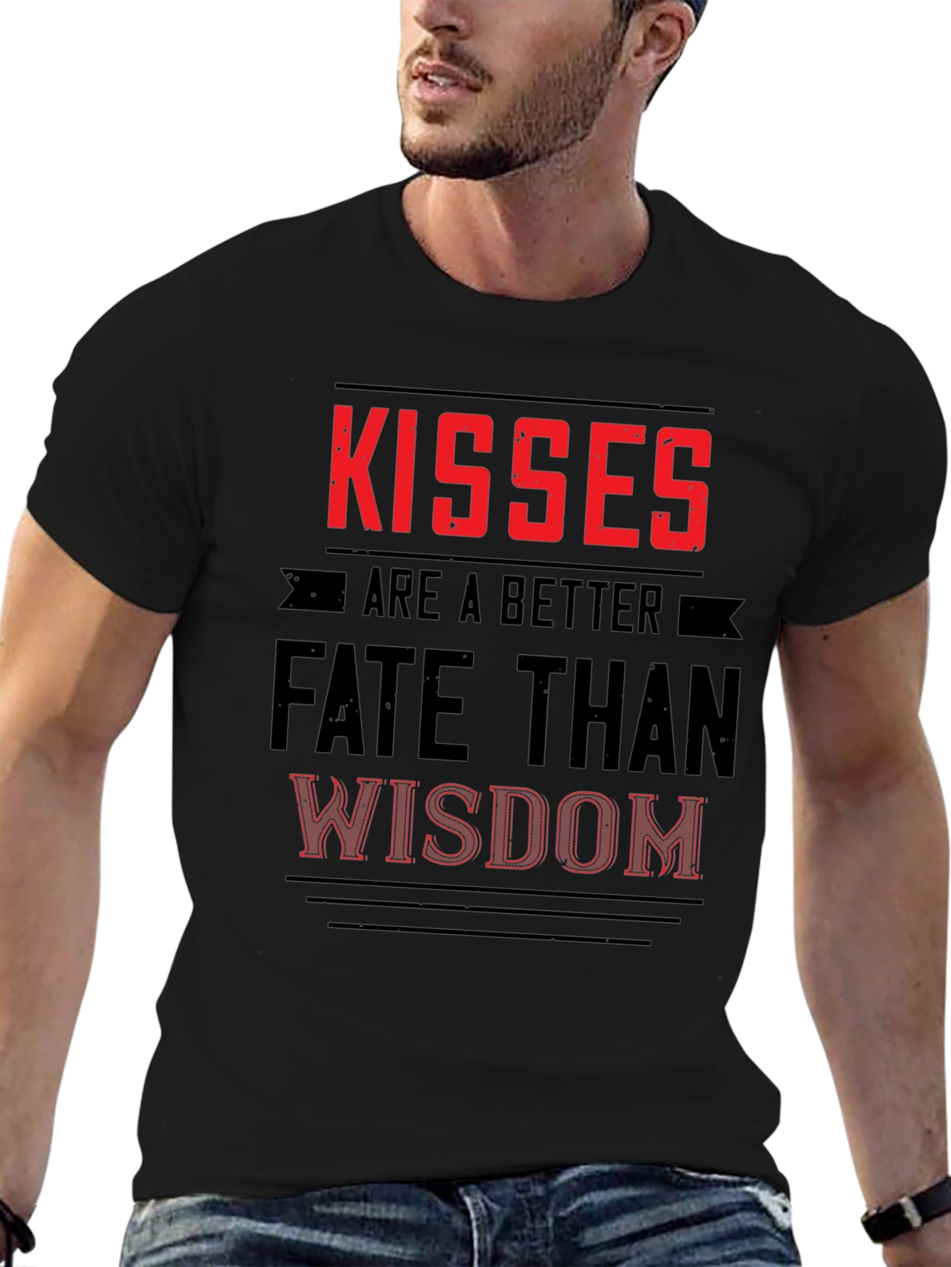 Kisses Are a Better Fate Than Wisdom Graphic T-Shirt