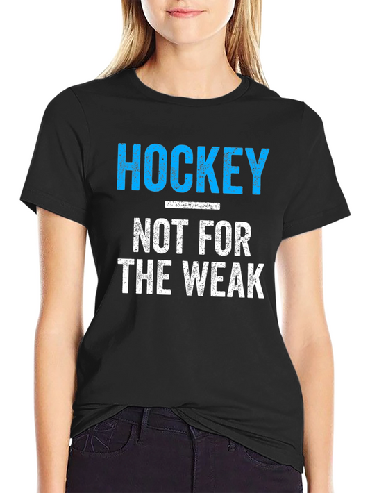 Hockey Not For The Weak T-Shirt