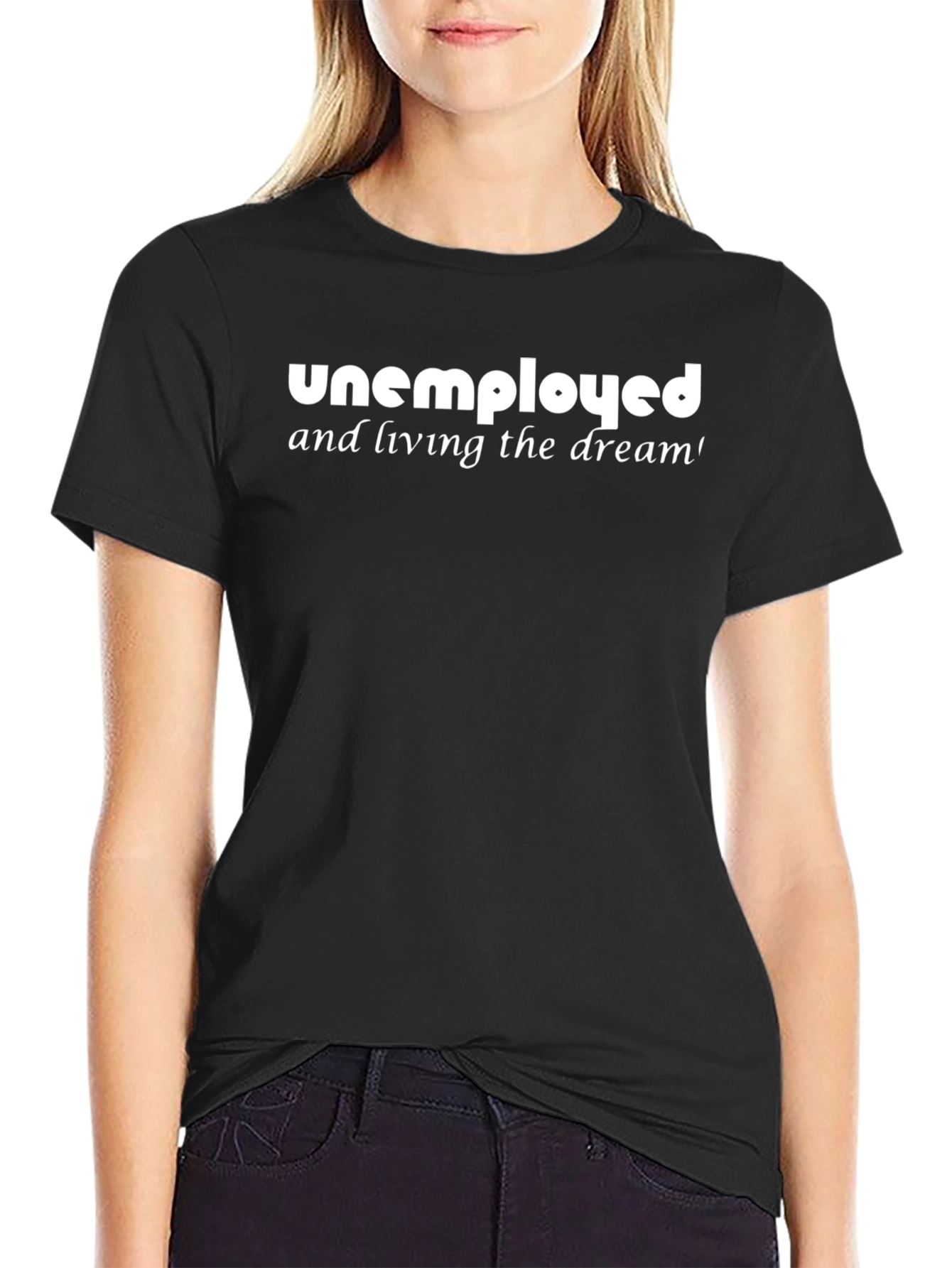 Unemployed Living the Dream Graphic T-Shirt