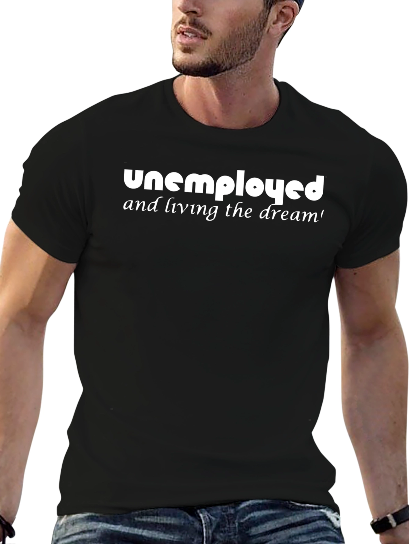 Unemployed Living the Dream Graphic T-Shirt