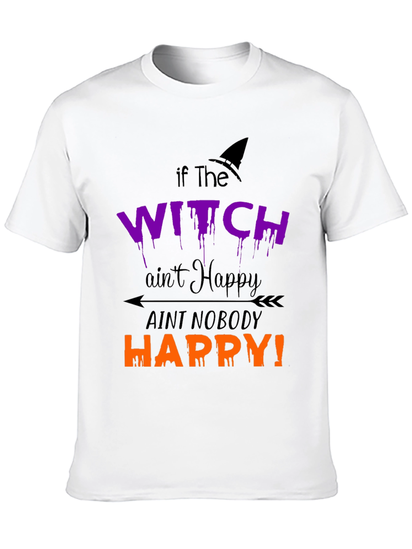 Halloween Witch T-Shirt - If the Witch Aint Happy!