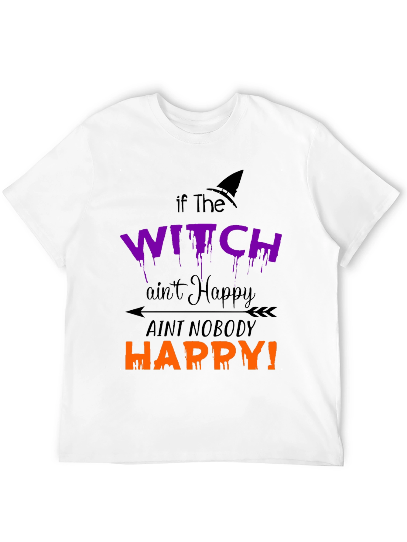 Halloween Witch T-Shirt - If the Witch Aint Happy!