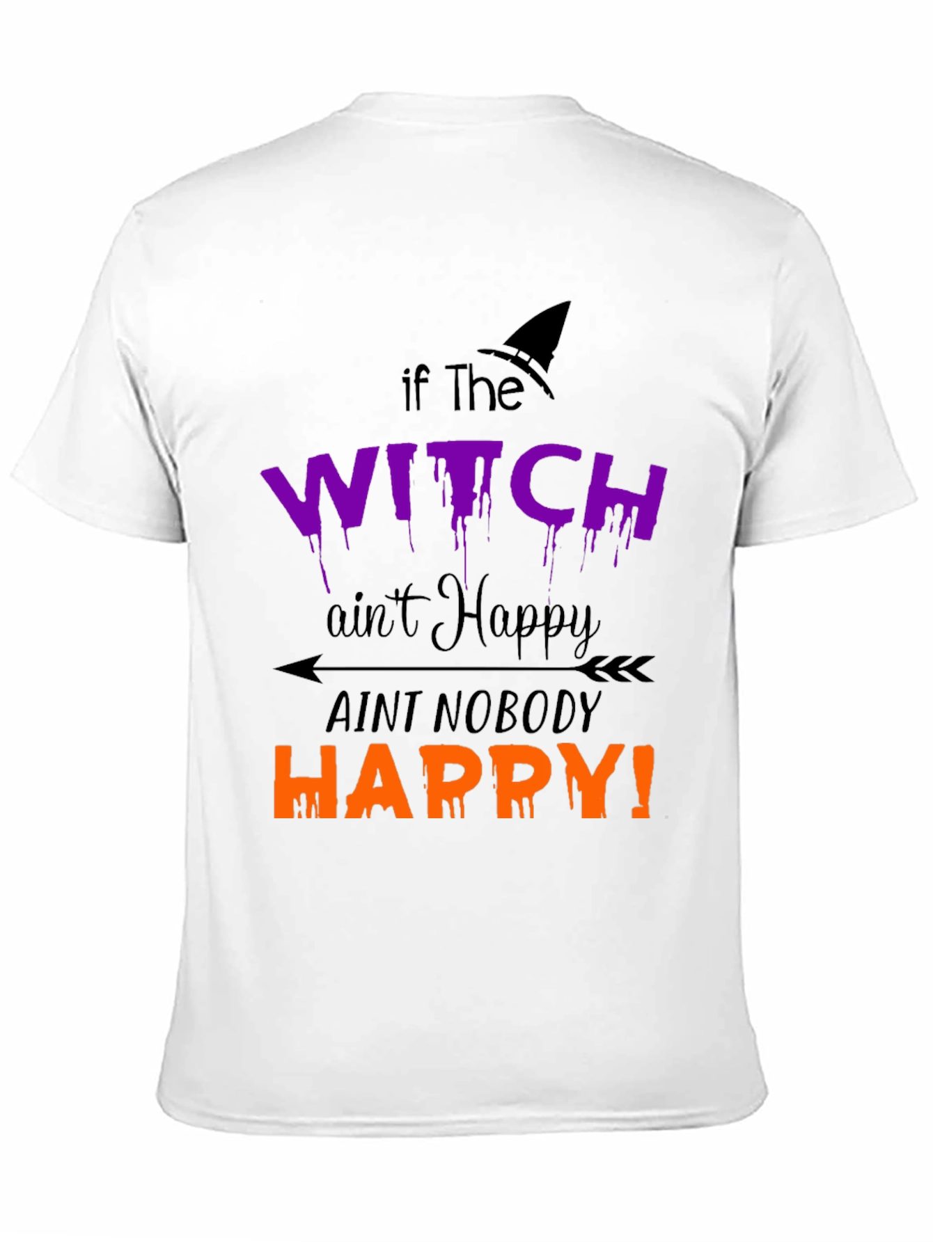 Halloween Witch T-Shirt - If the Witch Aint Happy!