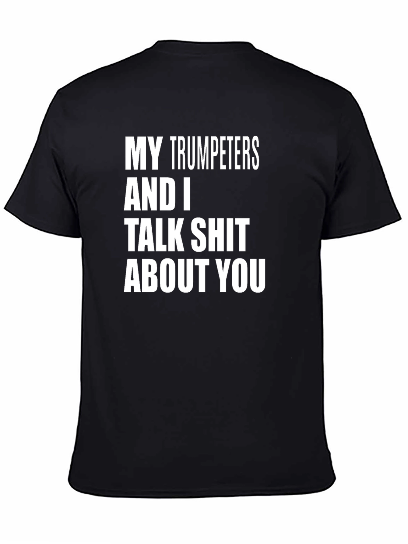 My Trumpeters T-Shirt - Talk Shit About You