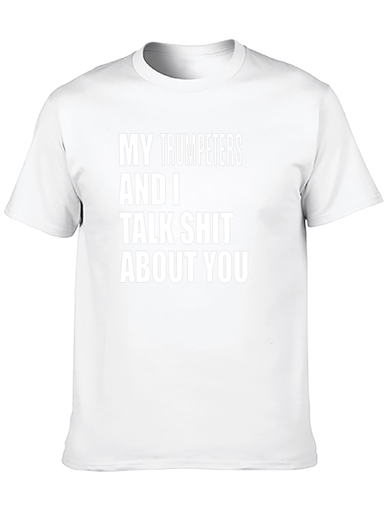 My Trumpeters T-Shirt - Talk Shit About You