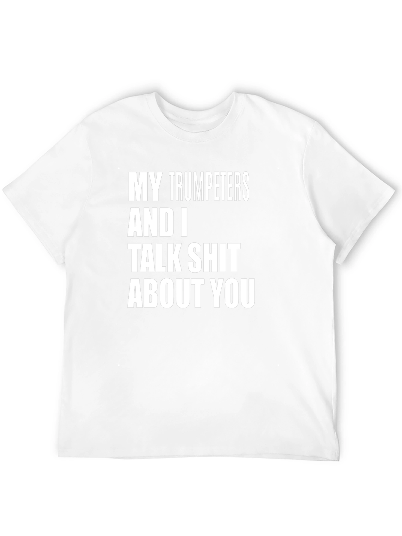 My Trumpeters T-Shirt - Talk Shit About You