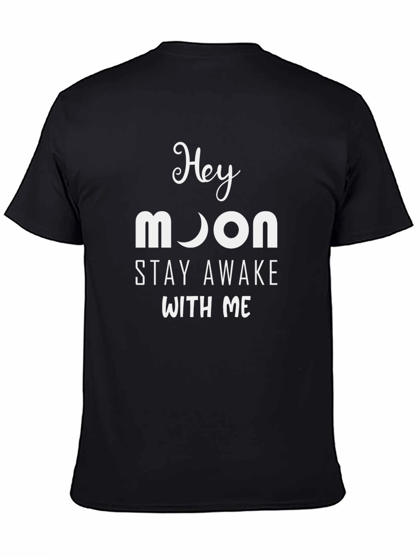 Hey Moon Stay Awake With Me T-Shirt