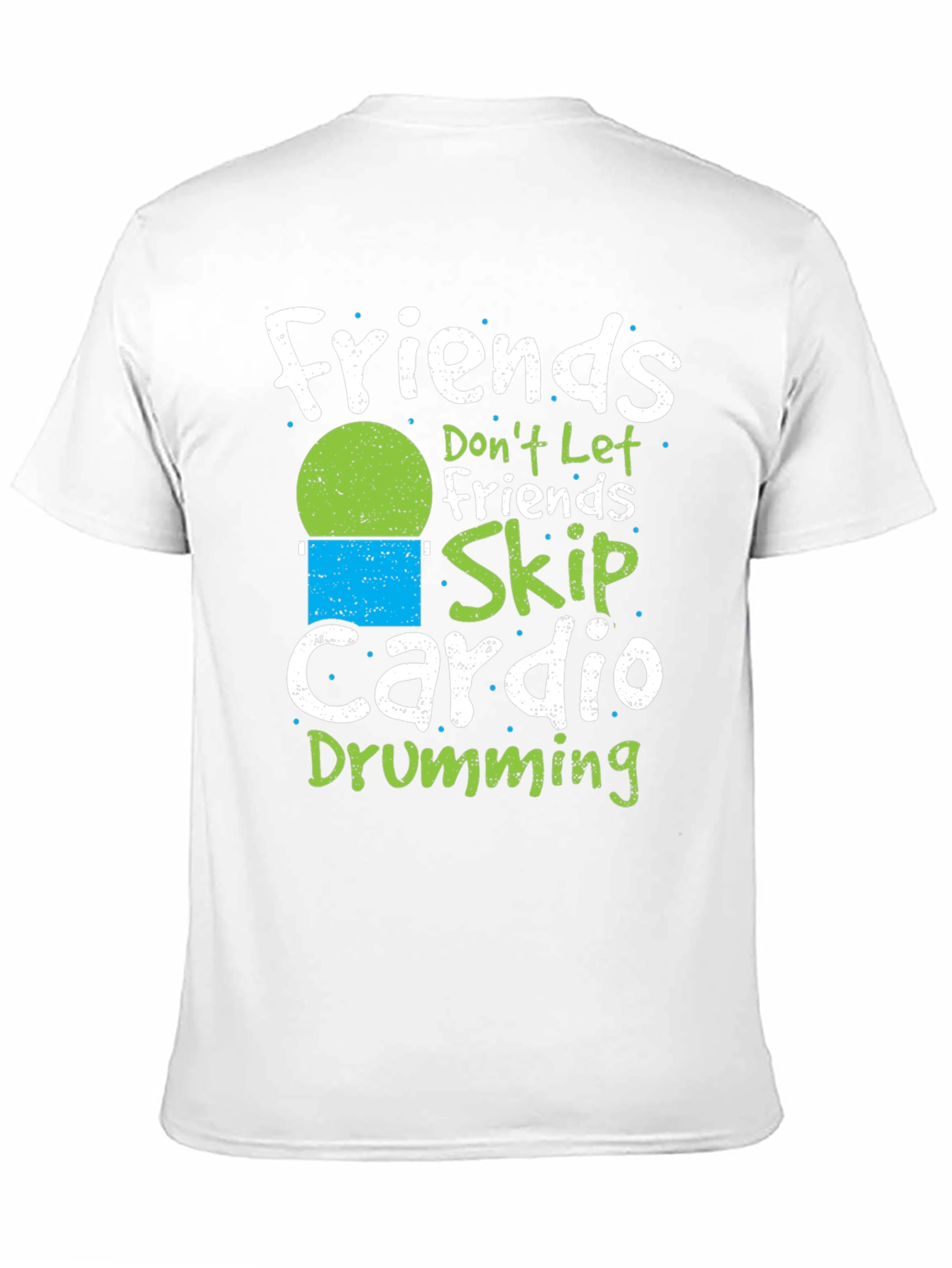 Friends Dont Let Friends Skip Cardio Drumming T-Shirt