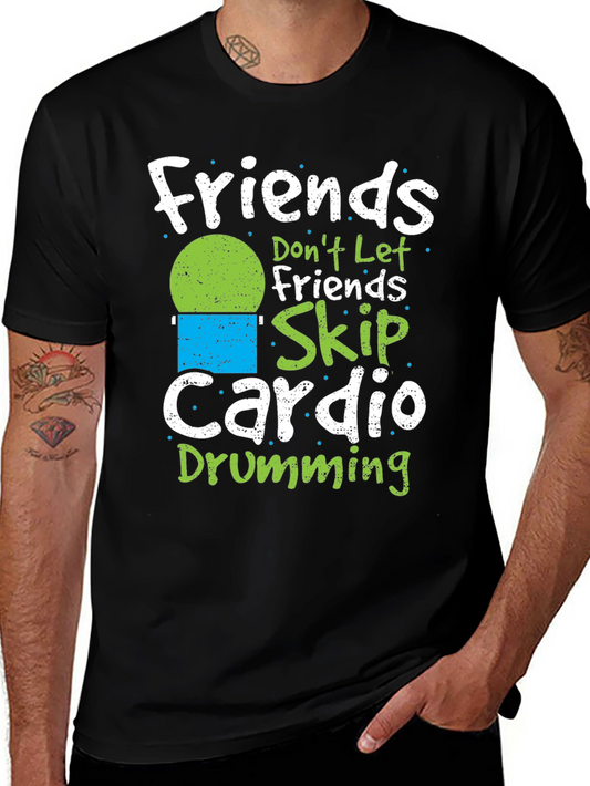 Friends Dont Let Friends Skip Cardio Drumming T-Shirt