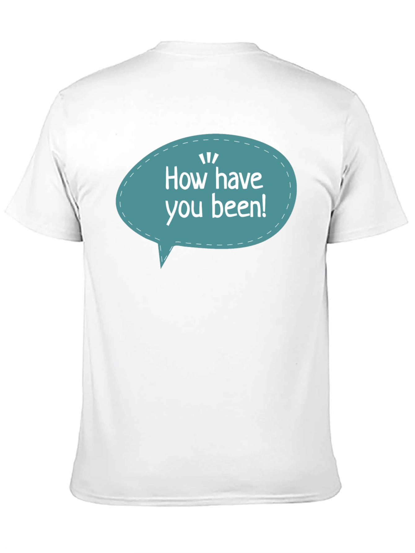 How Have You Been T-Shirt