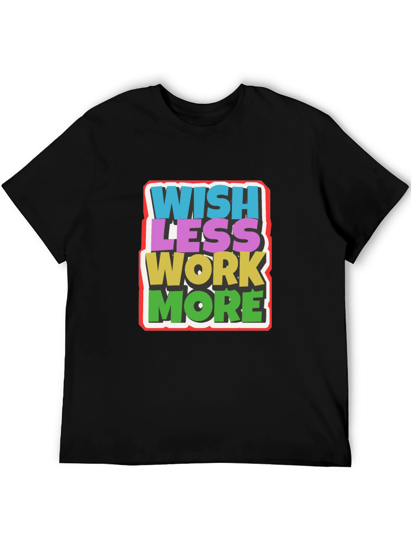 Wish Less Work More Graphic Tee