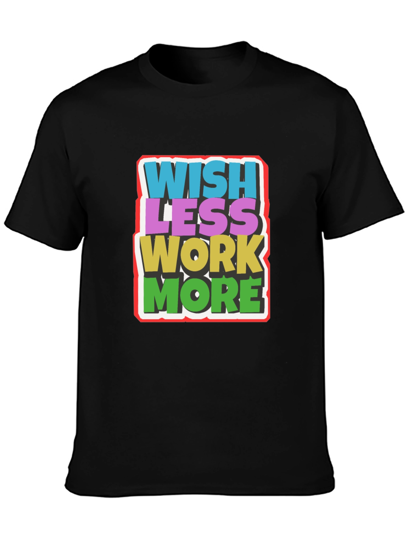 Wish Less Work More Graphic Tee