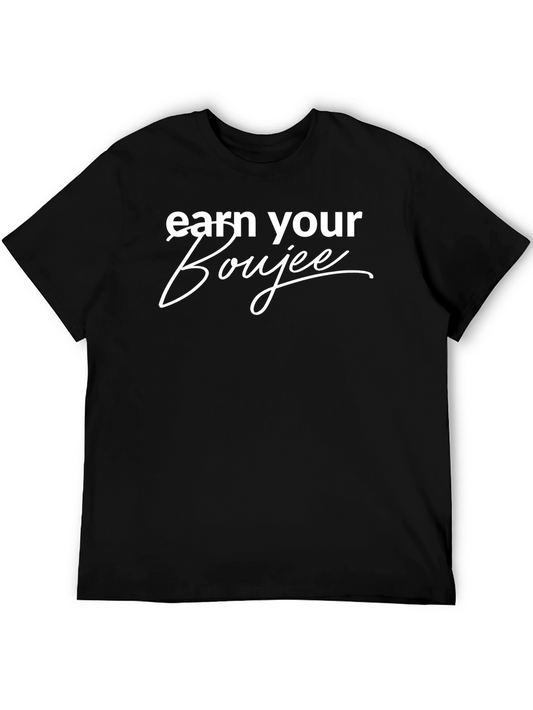 Earn Your Boujee T-Shirt - Stylish Graphic Tee