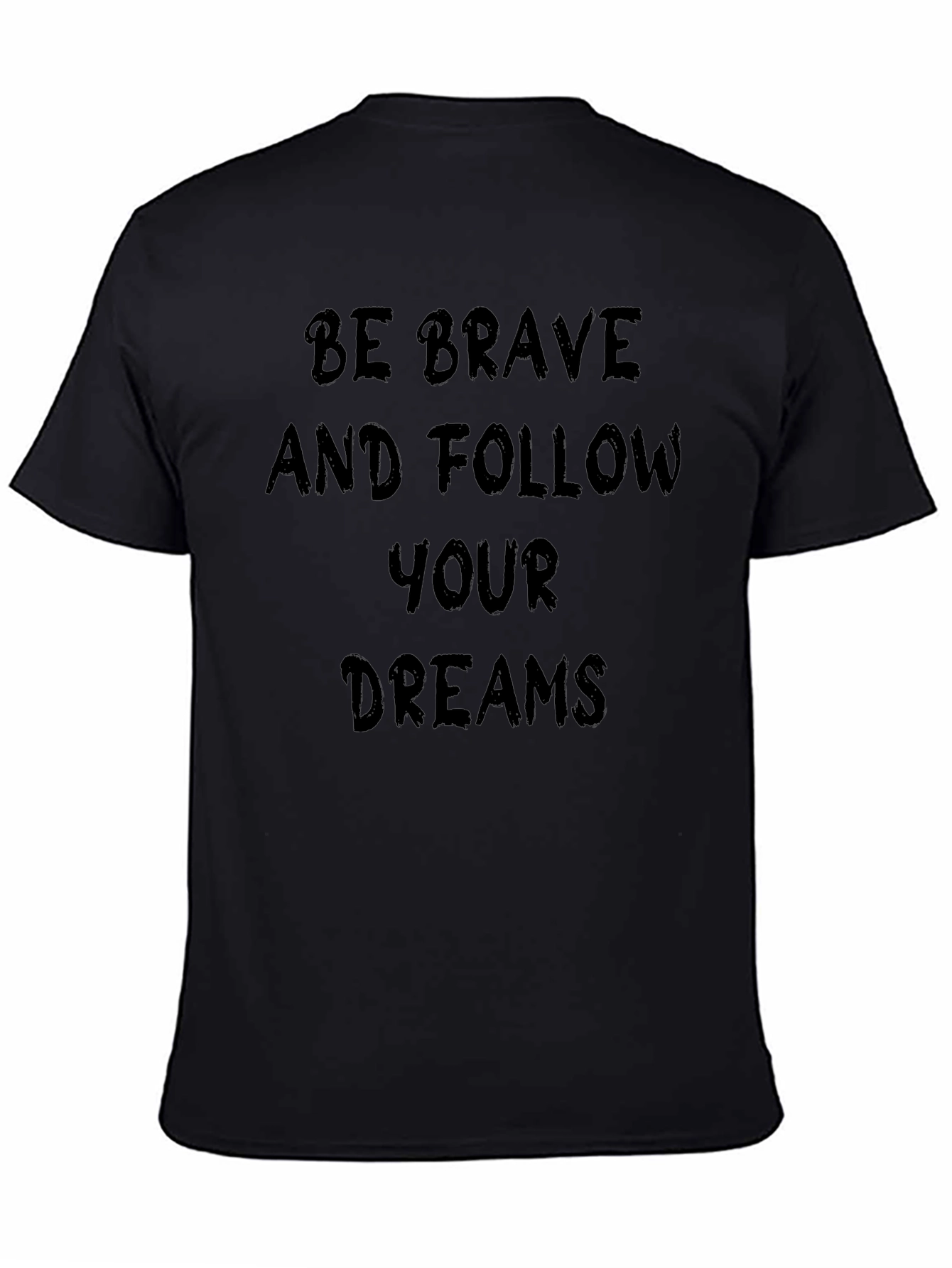Be Brave Follow Your Dreams T-Shirt
