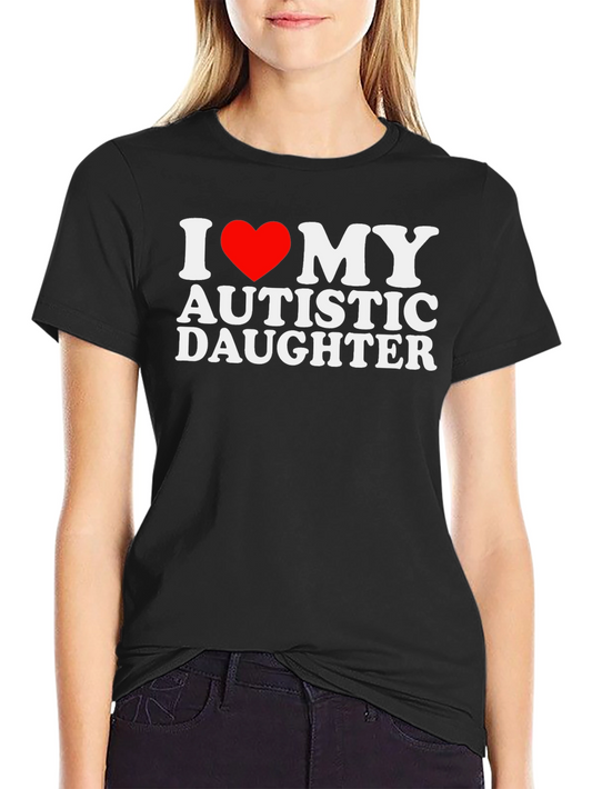 I Love My Autistic Daughter T-Shirt