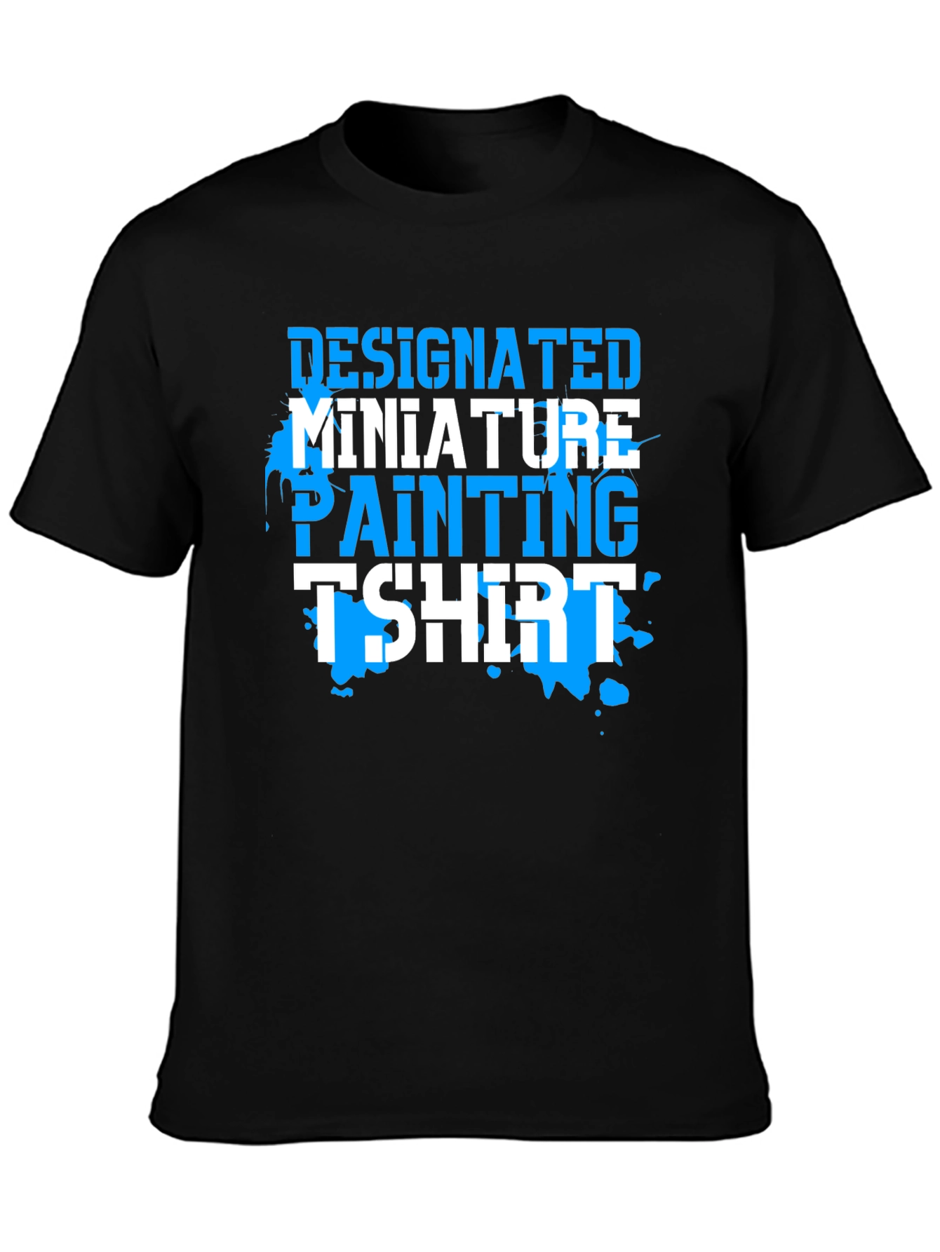Miniature Painting T-Shirt - Funny Hobby Shirt