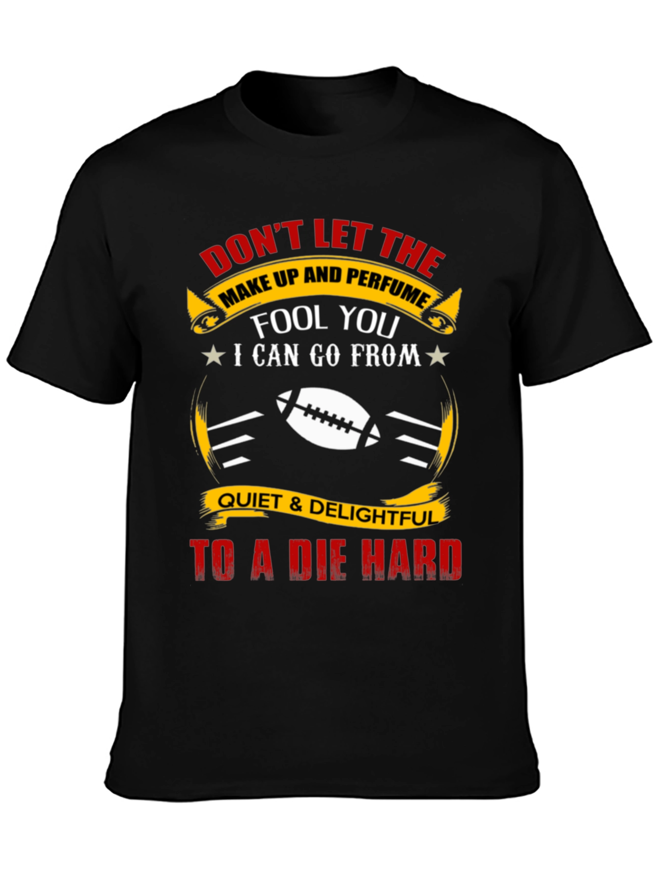 Dont Let the Make Up Fool You T-Shirt