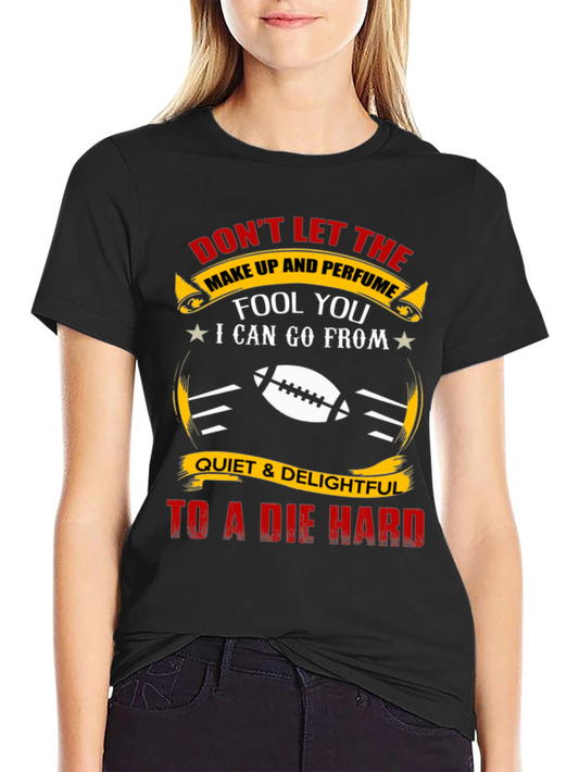Dont Let the Make Up Fool You T-Shirt