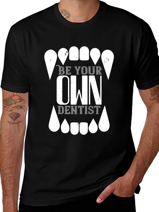 Be Your Own Dentist Graphic T-Shirt - Novelty Tee
