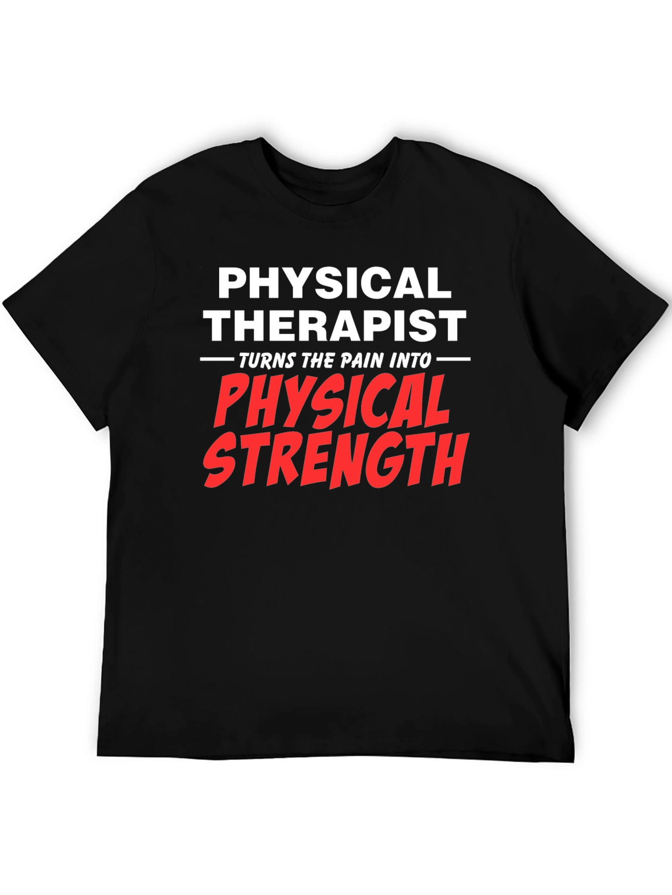 Physical Therapist Pain to Strength Black T-Shirt