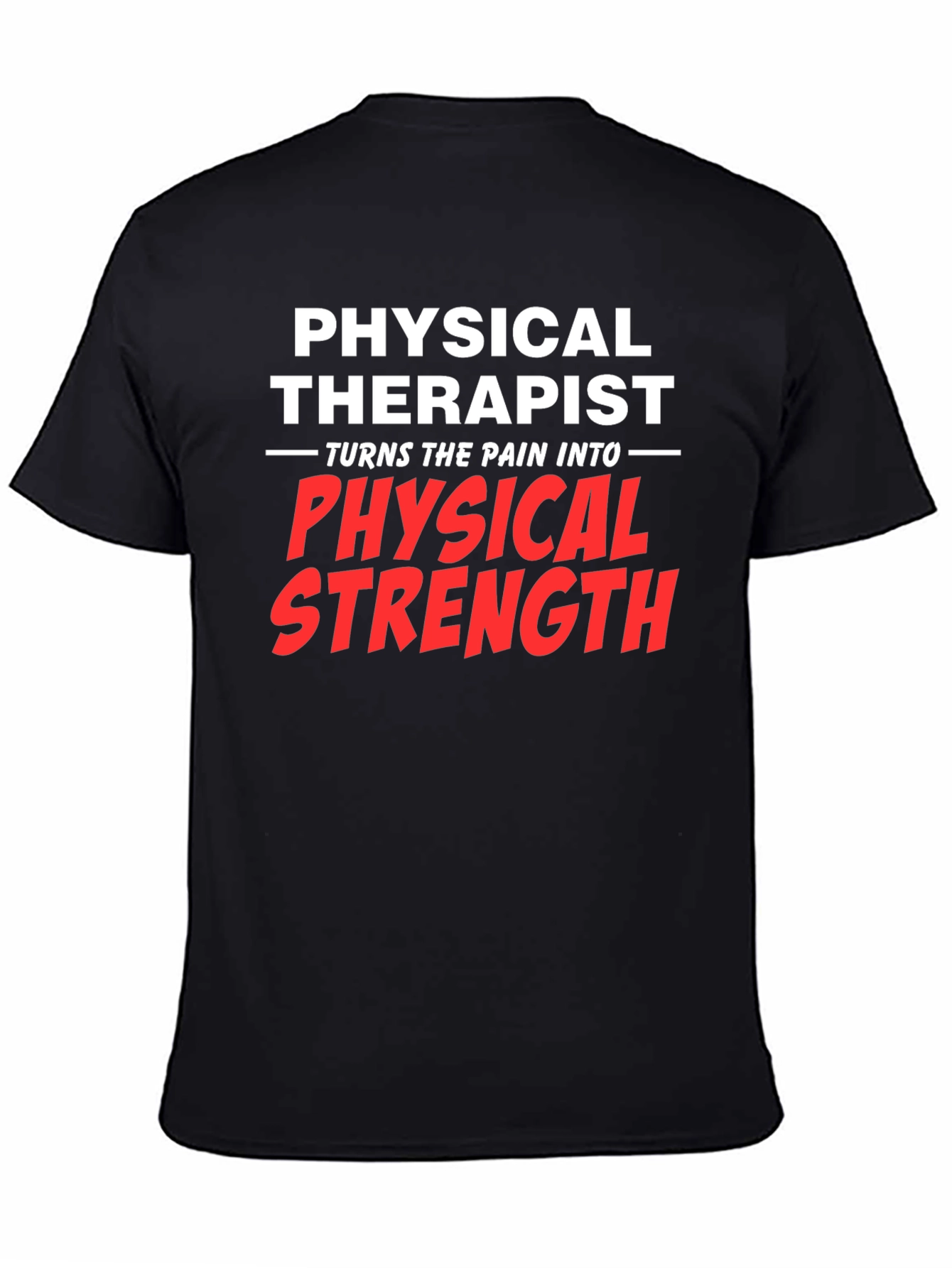 Physical Therapist Pain to Strength Black T-Shirt
