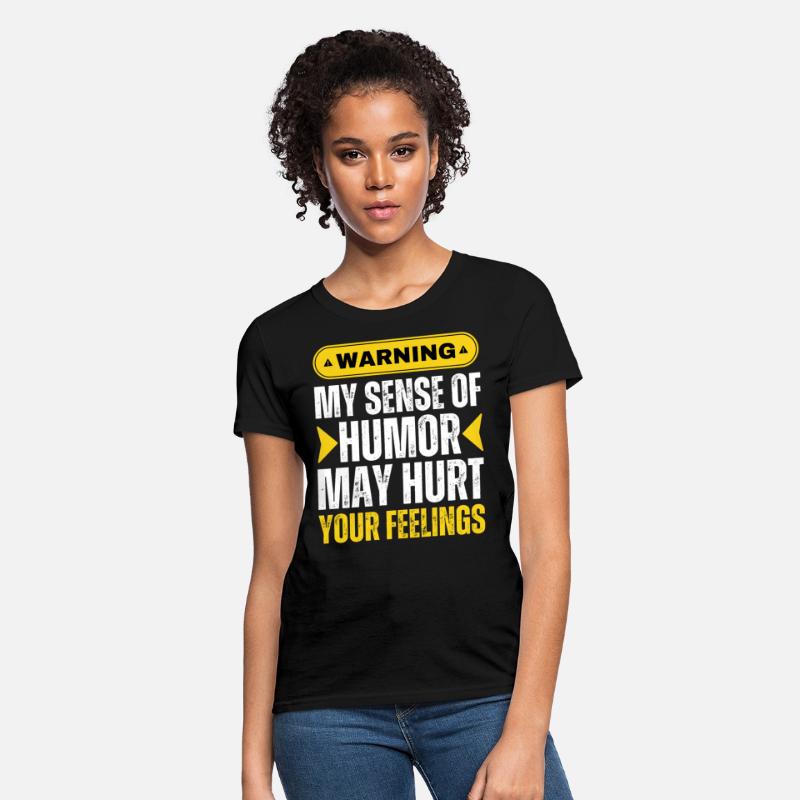 Warning My Sense Of Humor Might Hurt Your Feelings