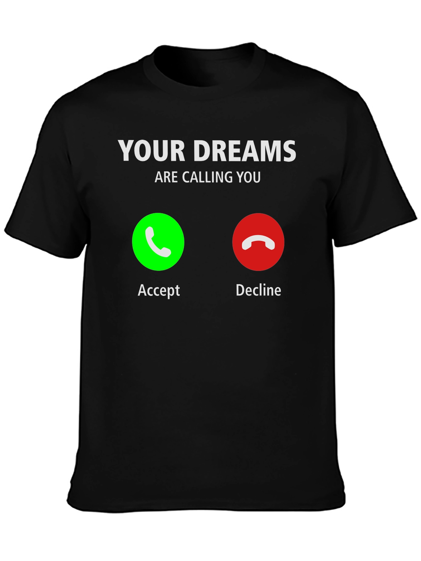 Your Dreams Are Calling T-Shirt - Accept the Call!