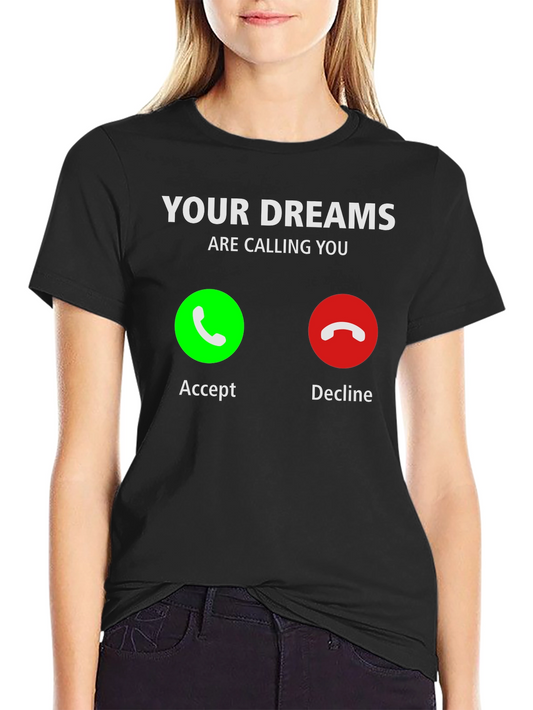 Your Dreams Are Calling T-Shirt - Accept the Call!