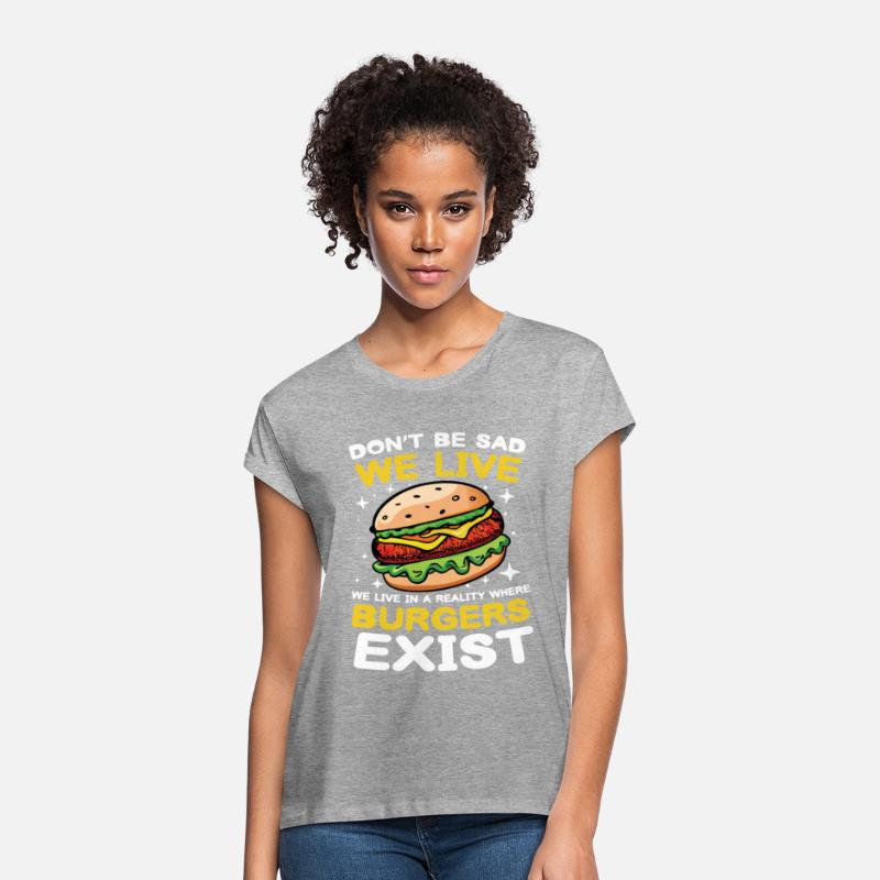 We Live In A Reality Where Burgers Exist for a