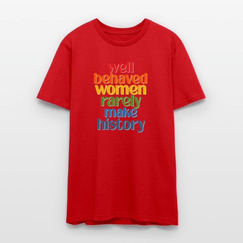 Well Behaved Women Rarely Make History