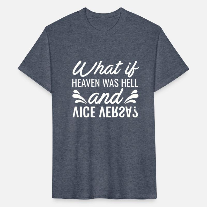 What if Heaven Was Hell and Vice Versa