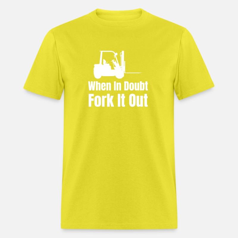 When In Doubt Fork It Out Funny Forklift Driver