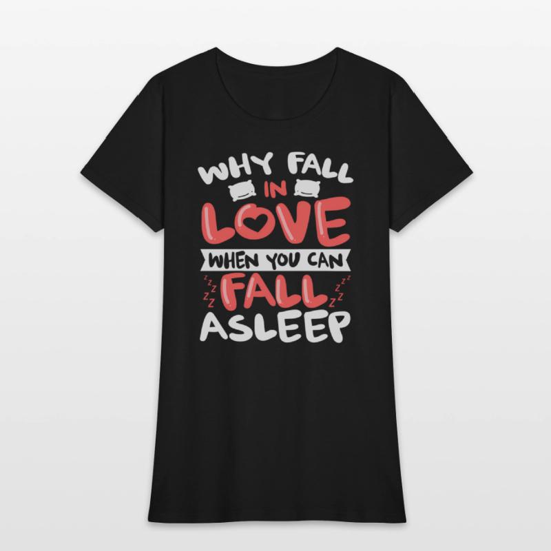 Why Fall In Love When You Can Fall Asleep -