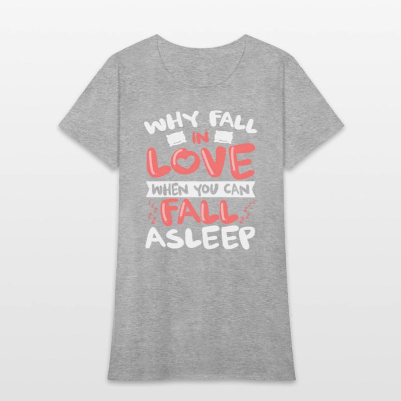 Why Fall In Love When You Can Fall Asleep -