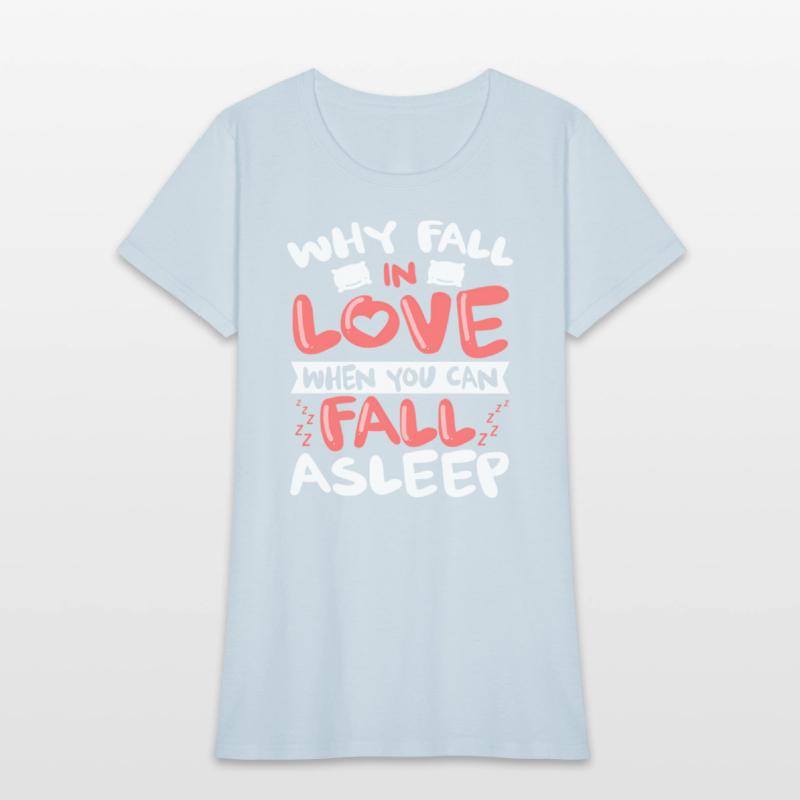 Why Fall In Love When You Can Fall Asleep -