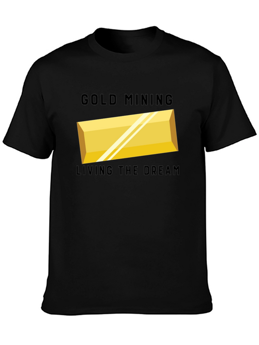 Gold Mining Living the Dream T-Shirt