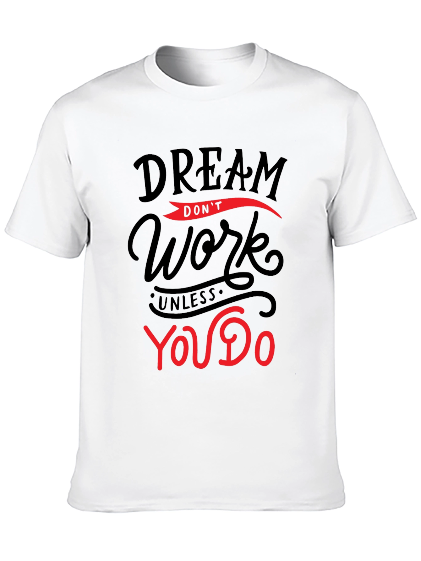 Dream Work T-Shirt - Motivation Apparel