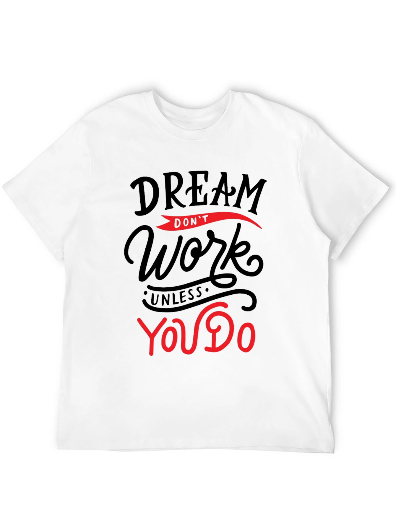 Dream Work T-Shirt - Motivation Apparel