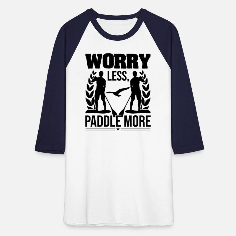 Worry Less Paddle More tand Up Paddling Memes