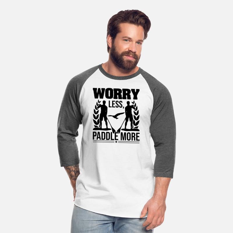 Worry Less Paddle More tand Up Paddling Memes