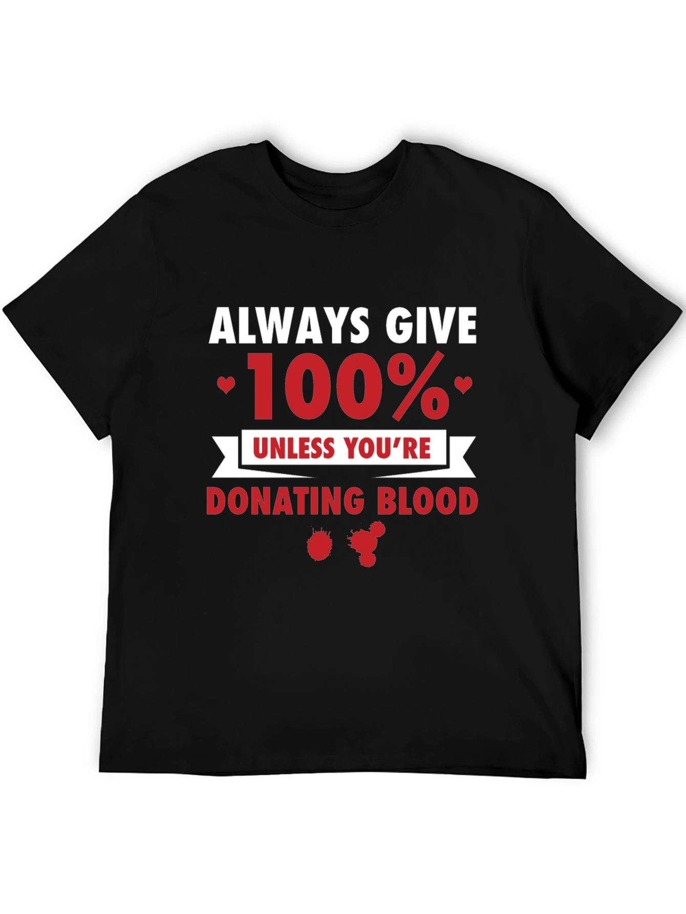 Always Give 100% Funny T-Shirt