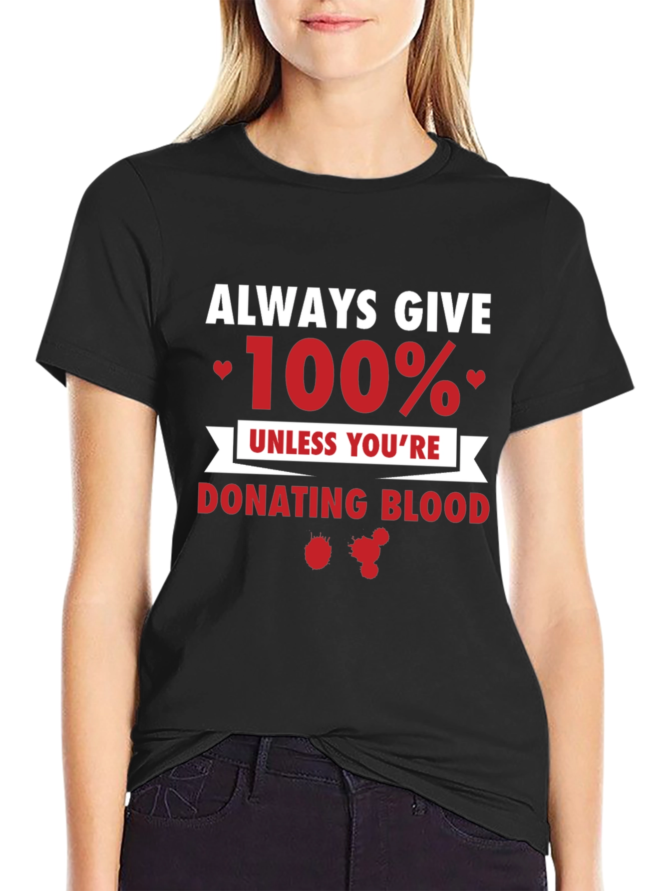 Always Give 100% Funny T-Shirt