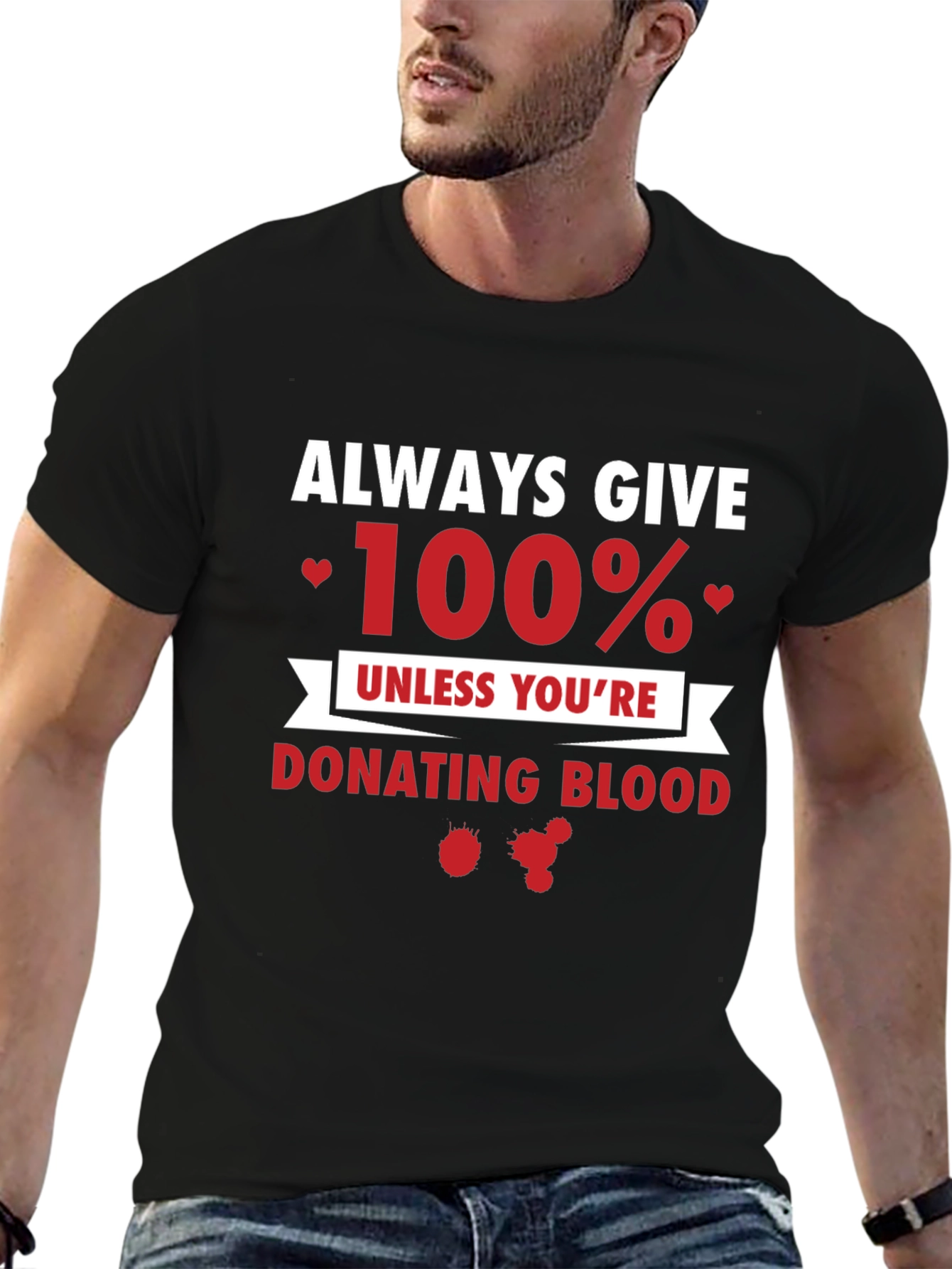 Always Give 100% Funny T-Shirt