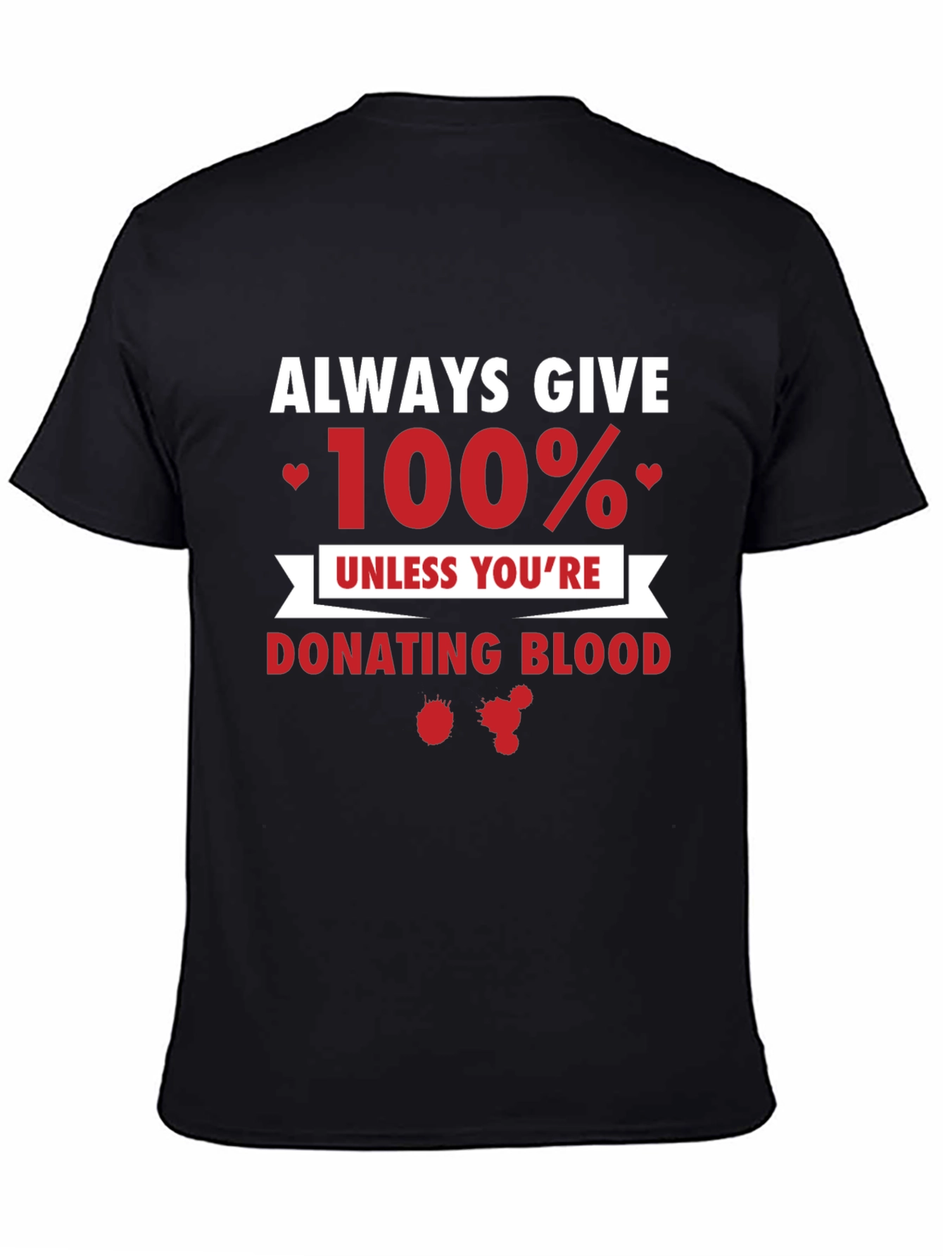 Always Give 100% Funny T-Shirt
