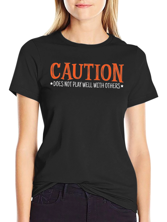 Caution: Does Not Play Well With Others T-Shirt