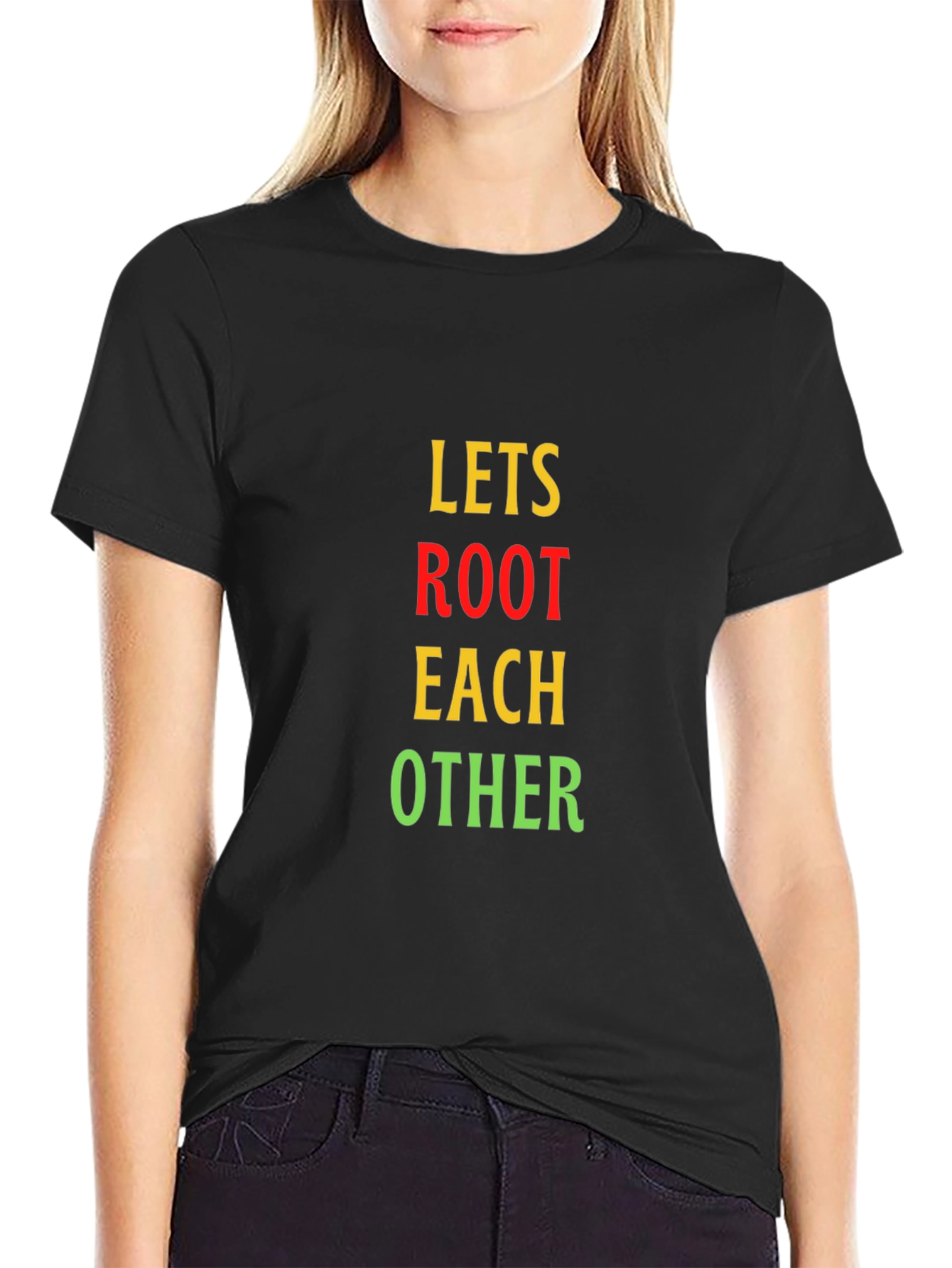 Lets Root Each Other T-Shirt - Black Casual Tee