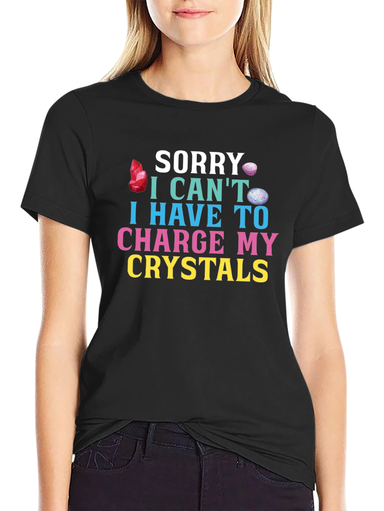 Sorry Cant Charge Crystals T-Shirt