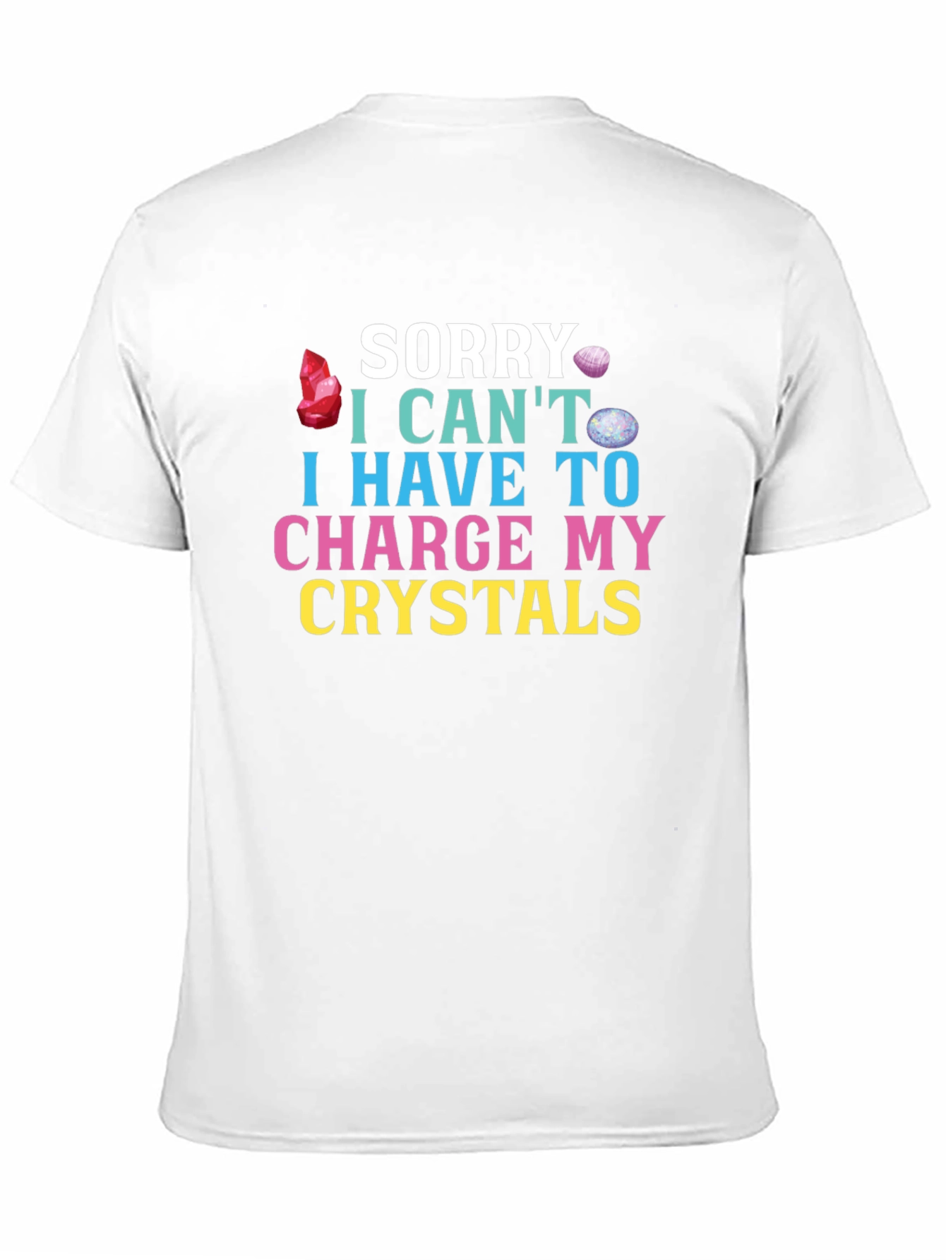 Sorry Cant Charge Crystals T-Shirt